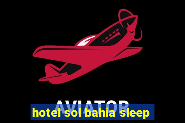 hotel sol bahia sleep