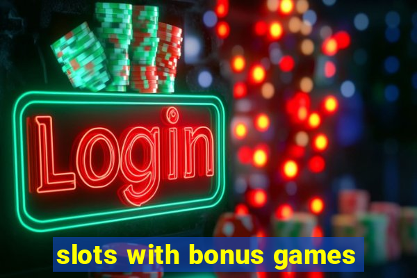 slots with bonus games