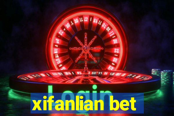 xifanlian bet