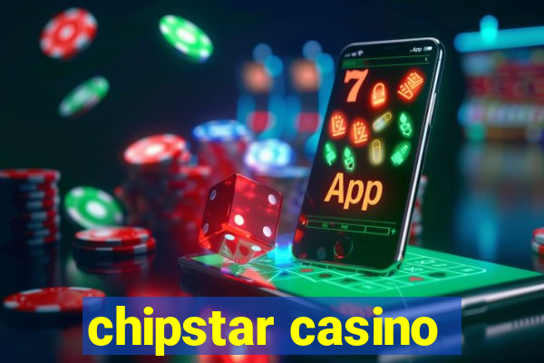 chipstar casino