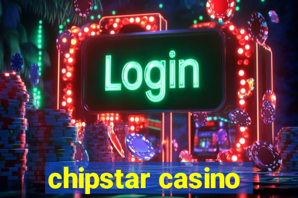 chipstar casino