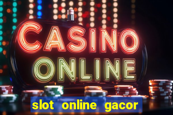 slot online gacor terbaru gampang menang