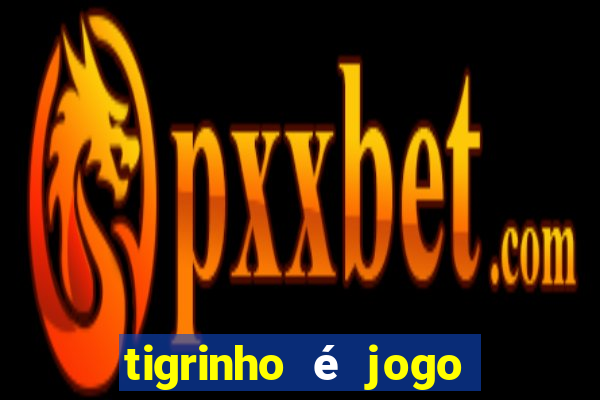 tigrinho é jogo de azar