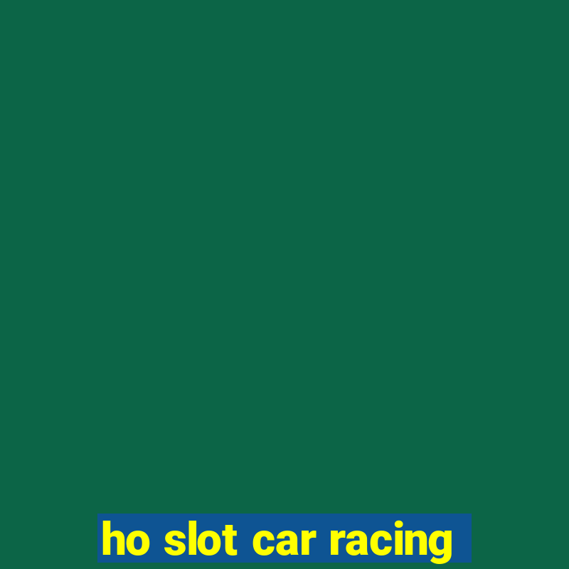 ho slot car racing