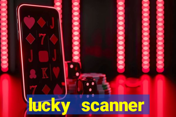 lucky scanner ganhar dinheiro