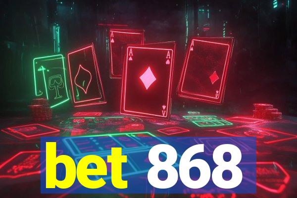 bet 868