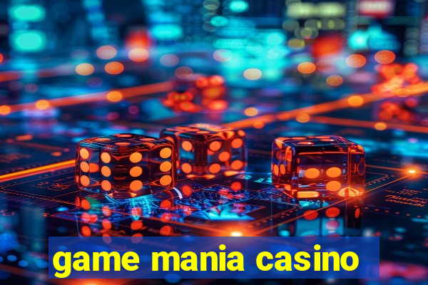 game mania casino