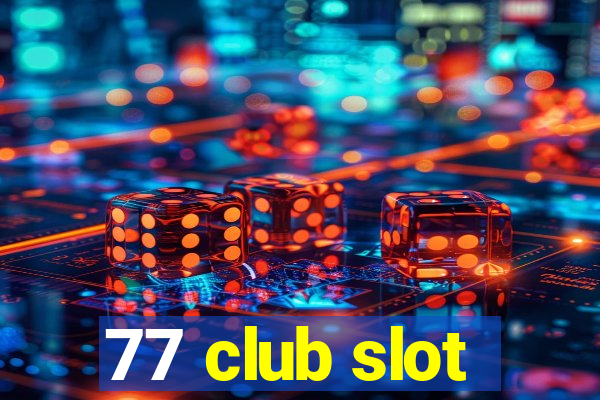 77 club slot