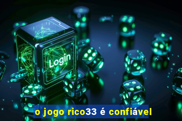 o jogo rico33 é confiável