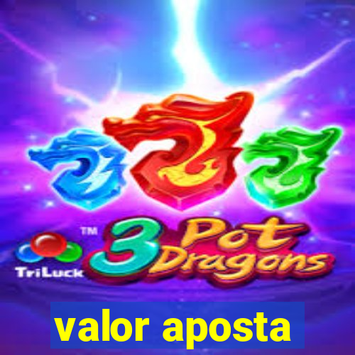 valor aposta