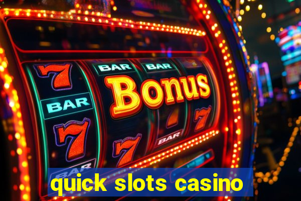 quick slots casino