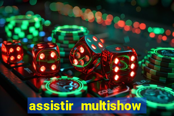 assistir multishow online gratis