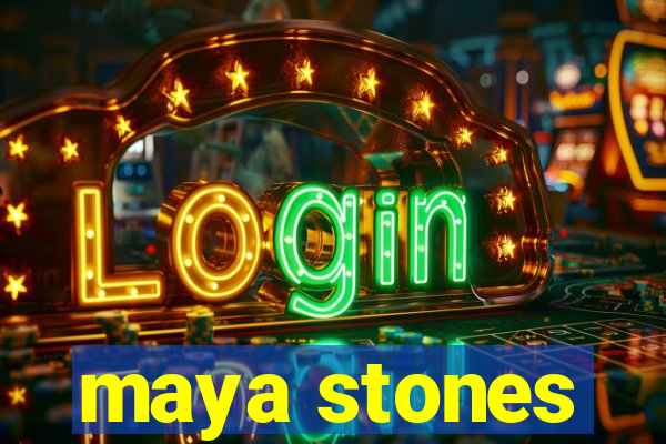 maya stones