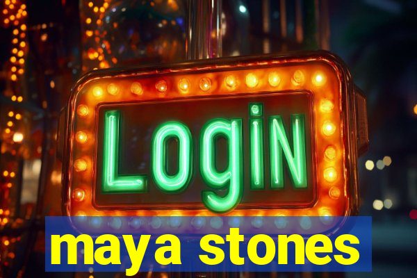 maya stones