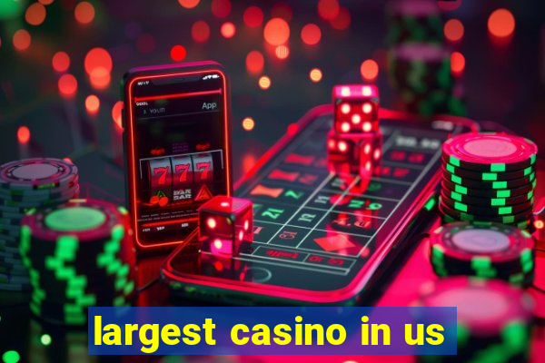 largest casino in us