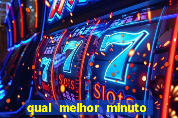 qual melhor minuto para jogar fortune tiger