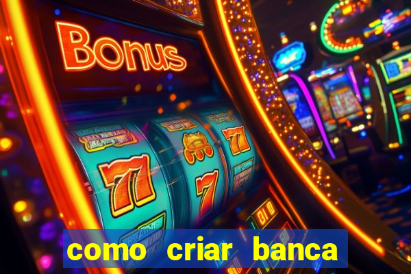 como criar banca de jogos