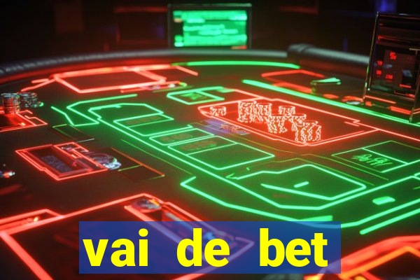 vai de bet primeiro deposito