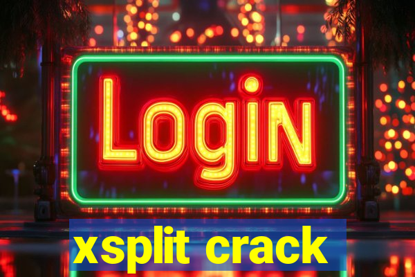 xsplit crack