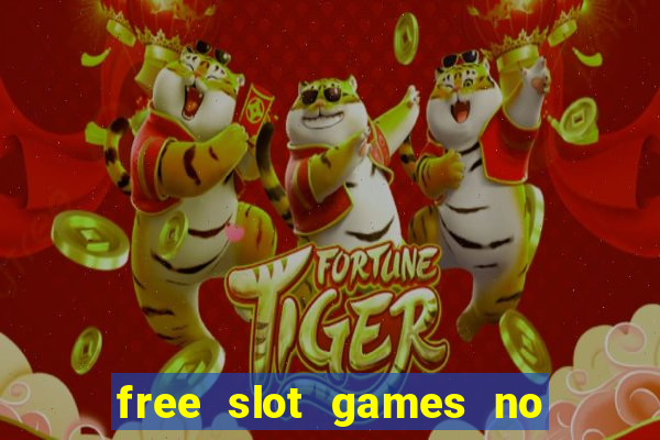 free slot games no downloads or registration