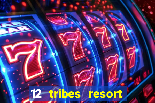 12 tribes resort casino casinos washington state