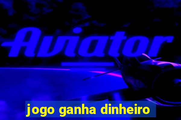 jogo ganha dinheiro