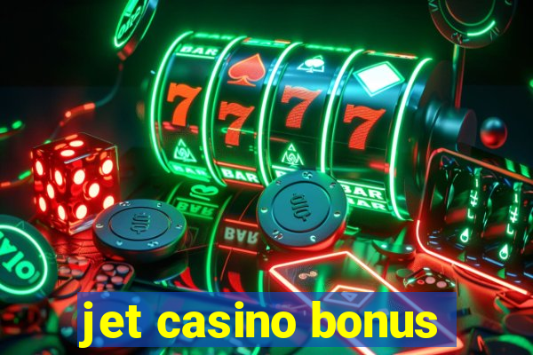 jet casino bonus