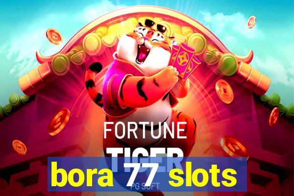 bora 77 slots