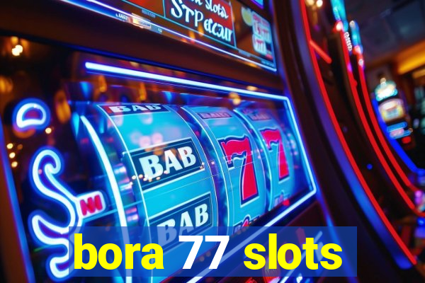 bora 77 slots