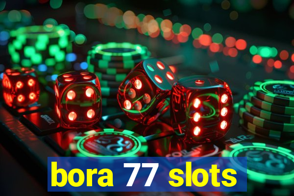 bora 77 slots