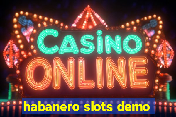 habanero slots demo