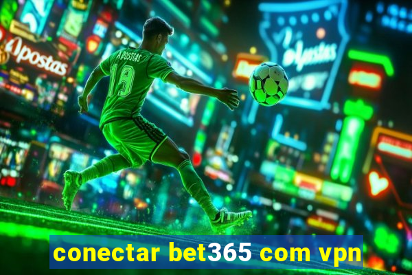 conectar bet365 com vpn