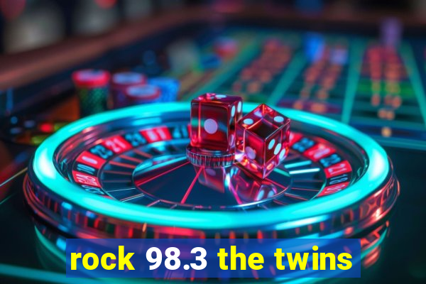 rock 98.3 the twins