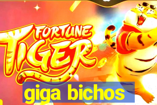 giga bichos