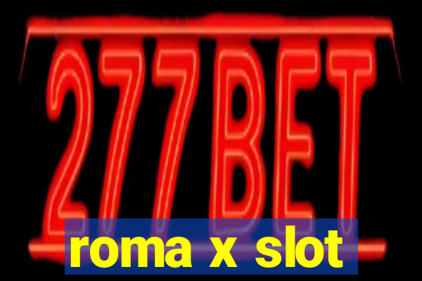 roma x slot