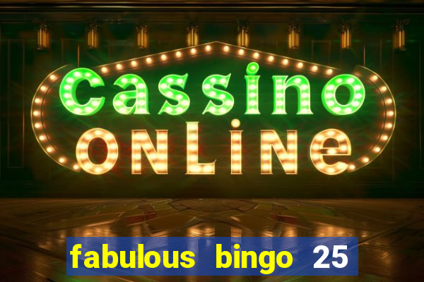 fabulous bingo 25 free spins no deposit