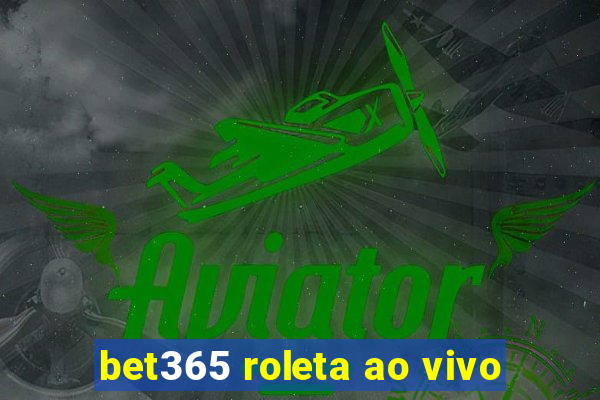 bet365 roleta ao vivo