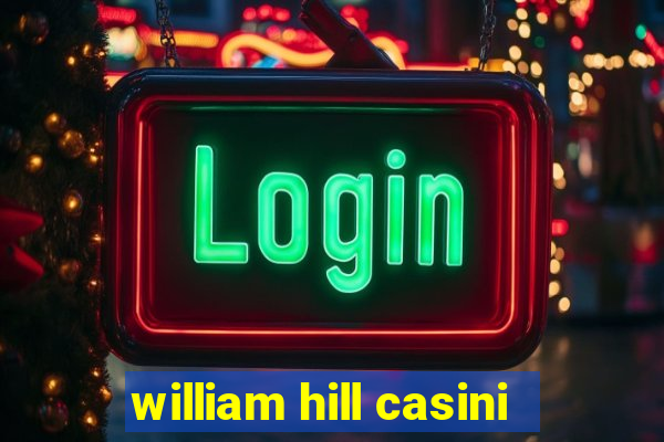 william hill casini