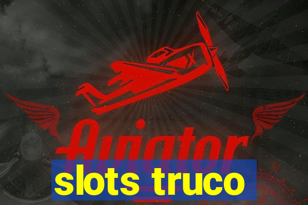 slots truco