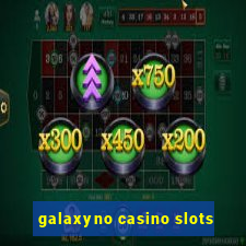 galaxyno casino slots