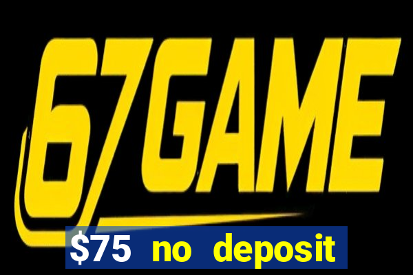 $75 no deposit bonus on sign up casino moons