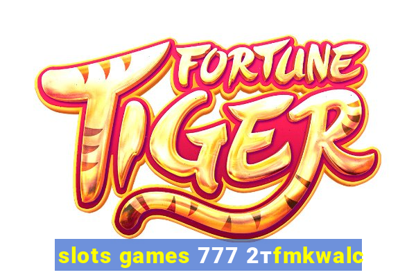 slots games 777 2тfmkwalc