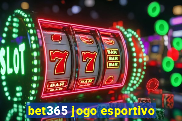 bet365 jogo esportivo