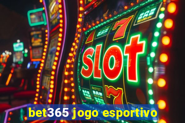 bet365 jogo esportivo