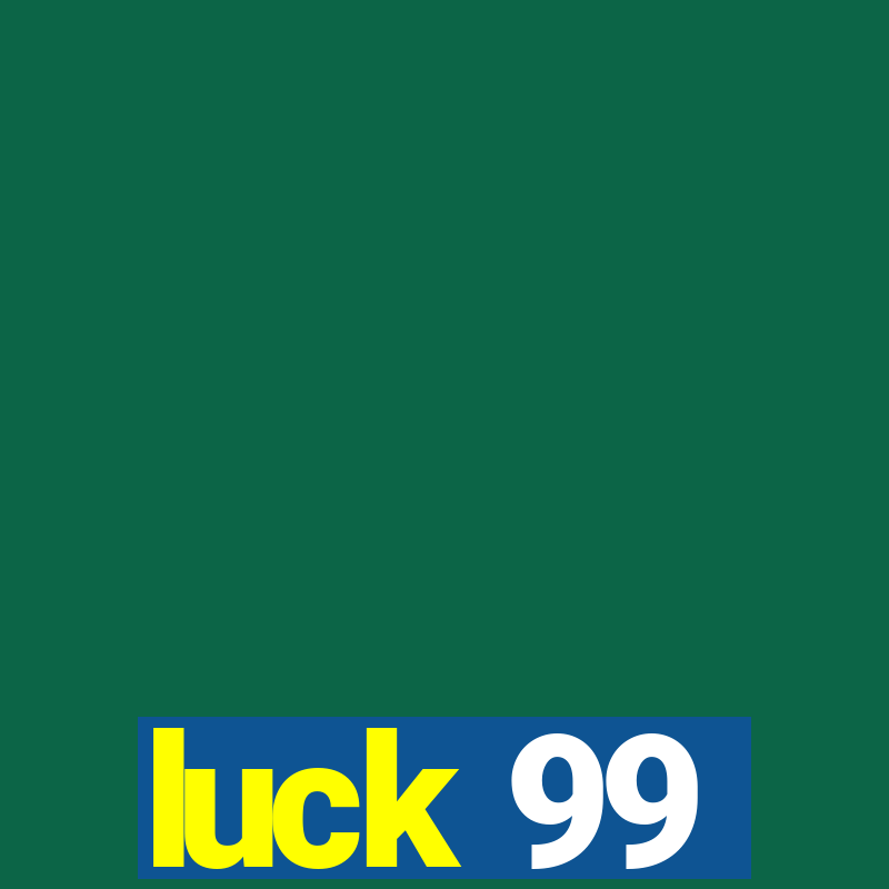 luck 99