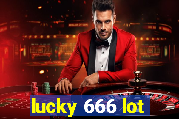 lucky 666 lot