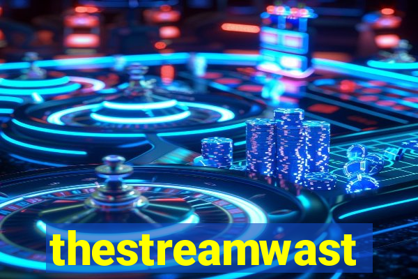 thestreamwast