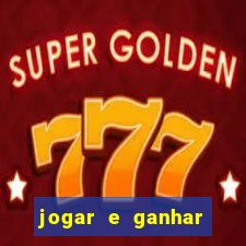 jogar e ganhar dinheiro real