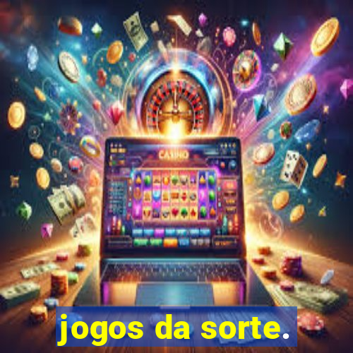 jogos da sorte.