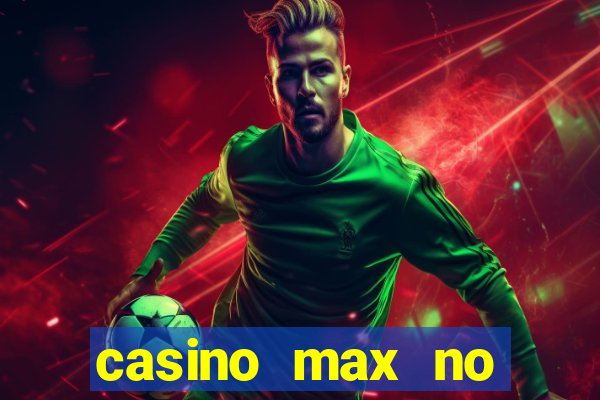 casino max no deposit bonus